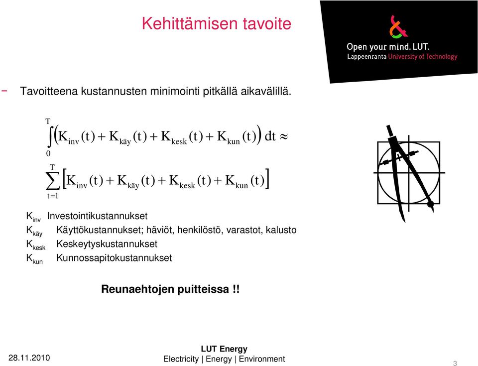 ( t) dt K inv K käy K kesk K kun Investointikustannukset Käyttökustannukset; häviöt,