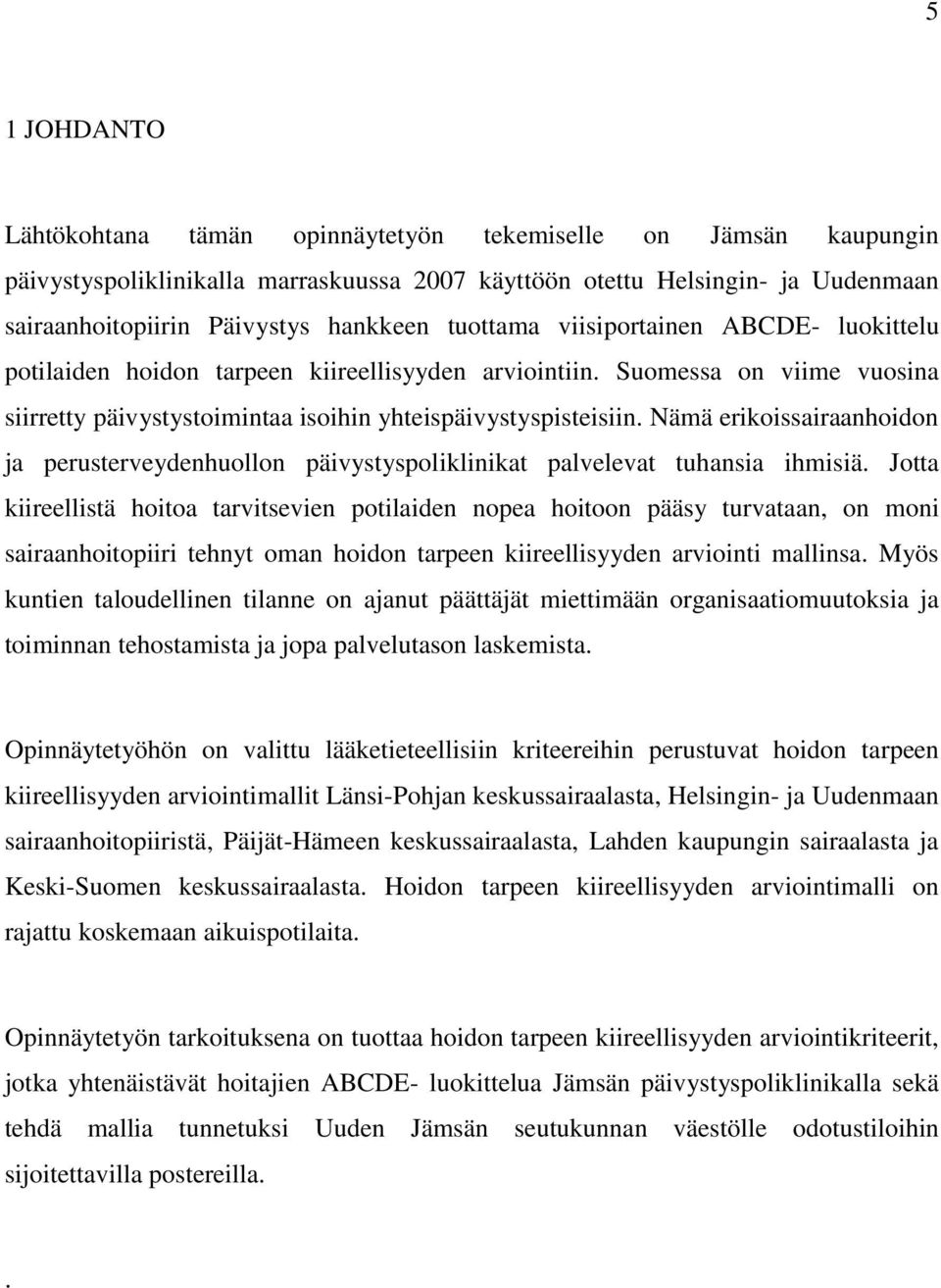 Nämä erikoissairaanhoidon ja perusterveydenhuollon päivystyspoliklinikat palvelevat tuhansia ihmisiä.