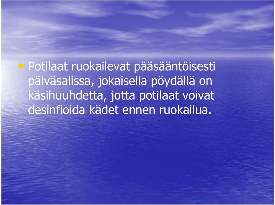 käsihuuhdetta, jotta potilaat voivat