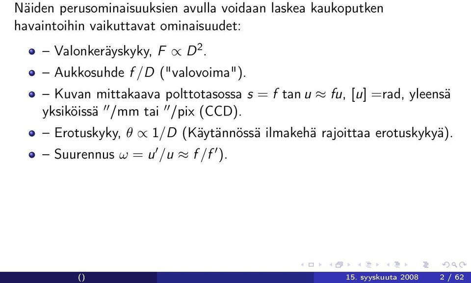 Kuvan mittakaava polttotasossa s = f tan u fu, [u] =rad, yleensä yksiköissä /mm tai /pix