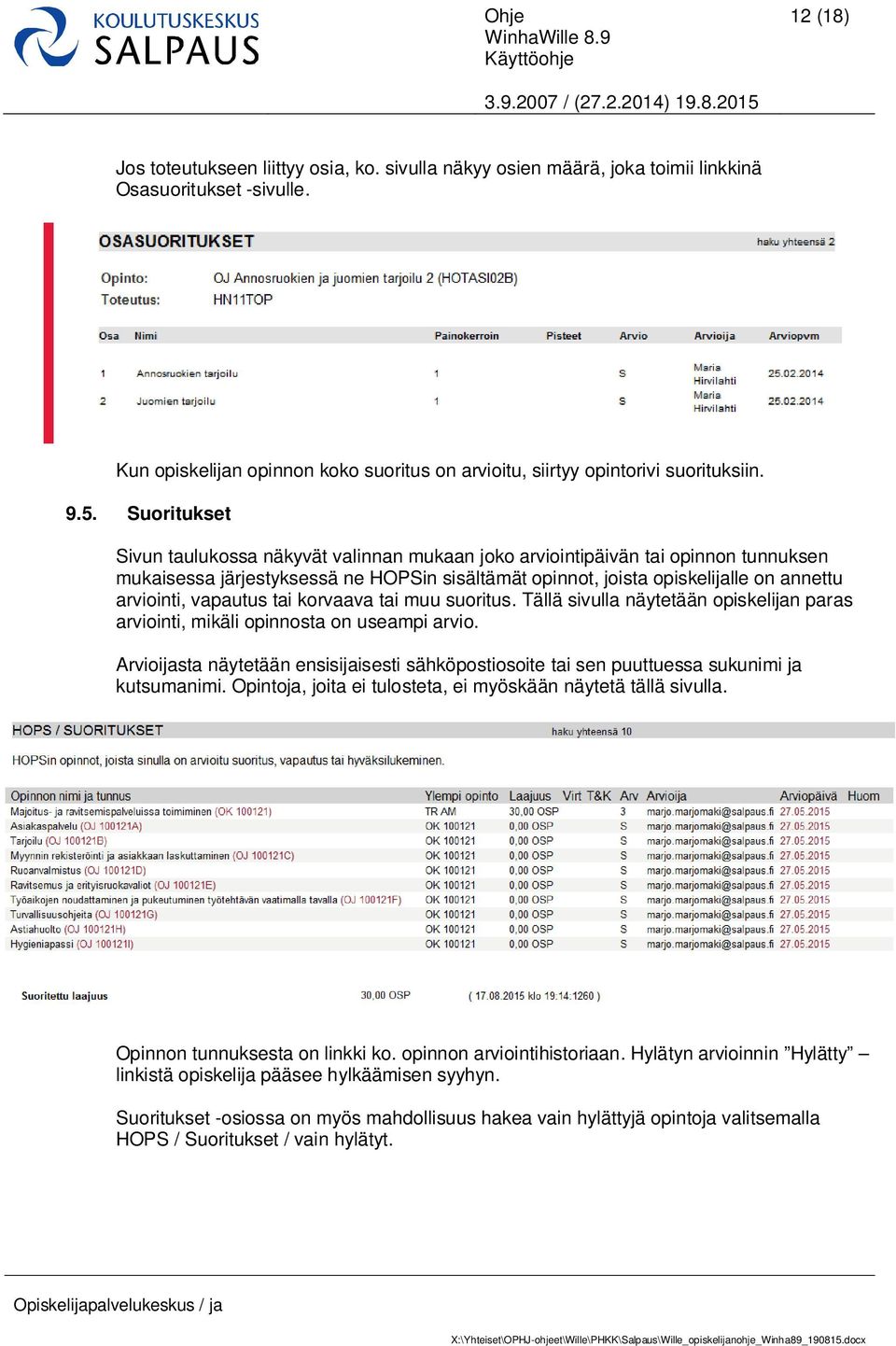 vapautus tai korvaava tai muu suoritus. Tällä sivulla näytetään opiskelijan paras arviointi, mikäli opinnosta on useampi arvio.