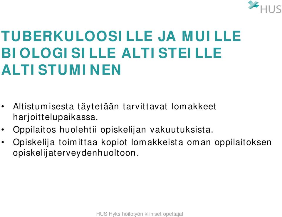 Oppilaitos huolehtii opiskelijan vakuutuksista.