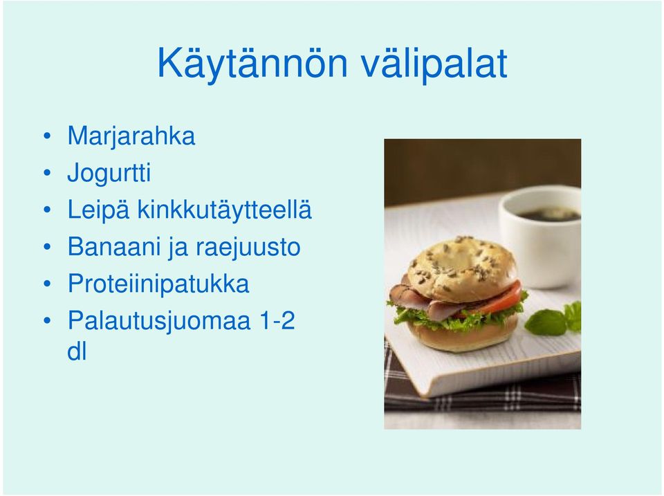 kinkkutäytteellä Banaani ja