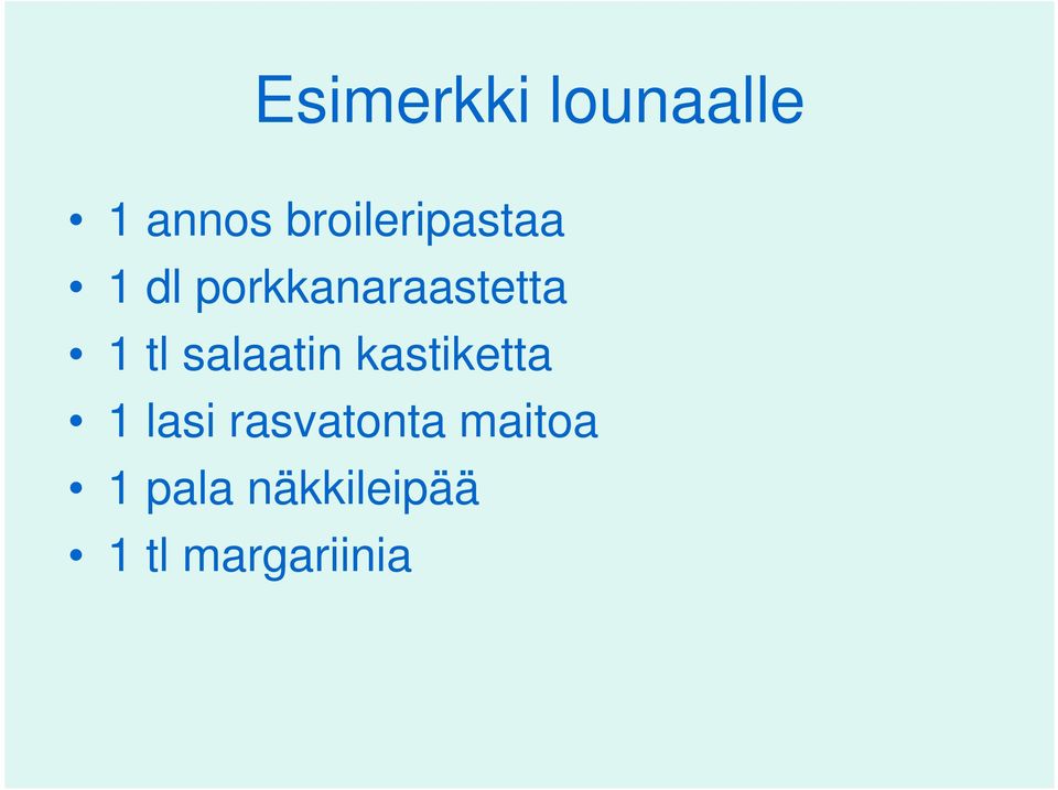 1 tl salaatin kastiketta 1 lasi