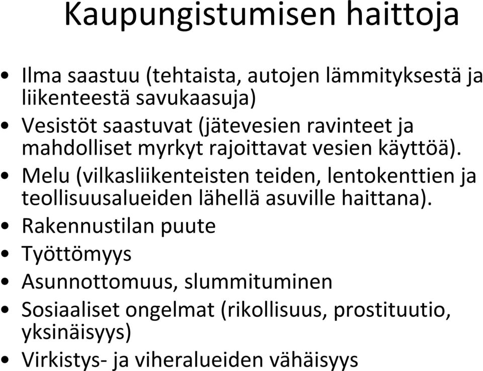 Melu (vilkasliikenteisten teiden, lentokenttien ja teollisuusalueiden lähellä asuville haittana).