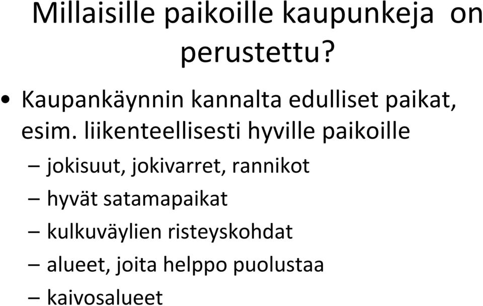 liikenteellisesti hyville paikoille jokisuut, jokivarret,