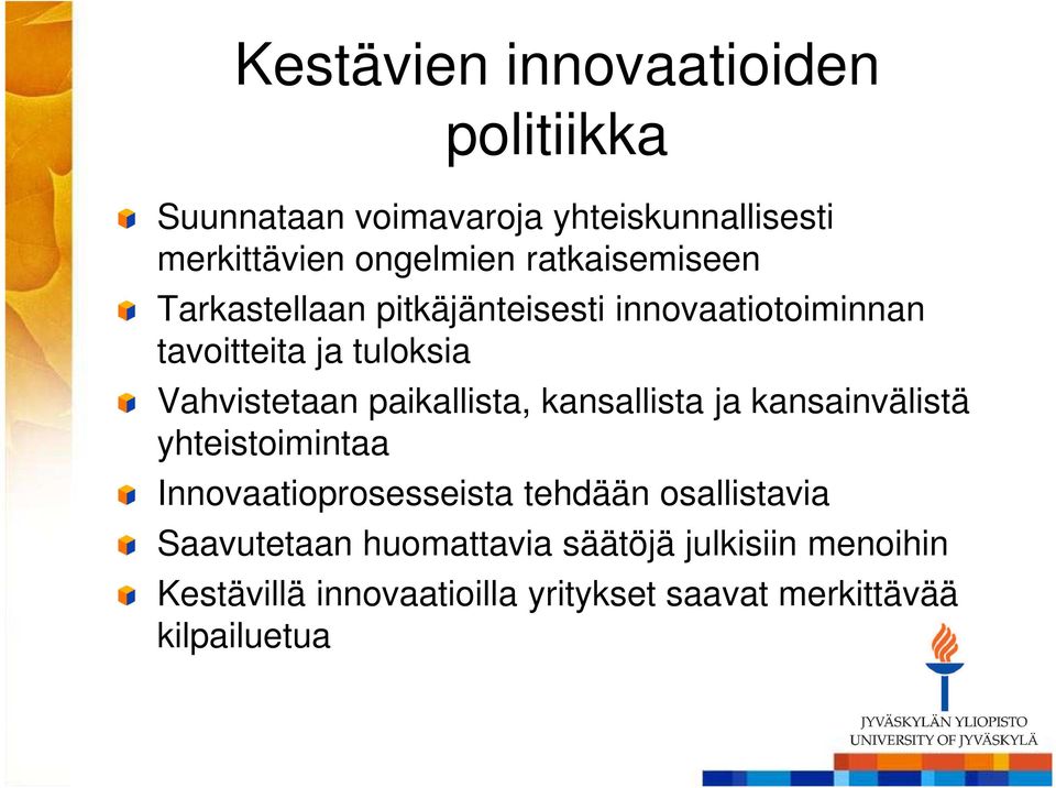 paikallista, kansallista ja kansainvälistä yhteistoimintaa Innovaatioprosesseista tehdään osallistavia