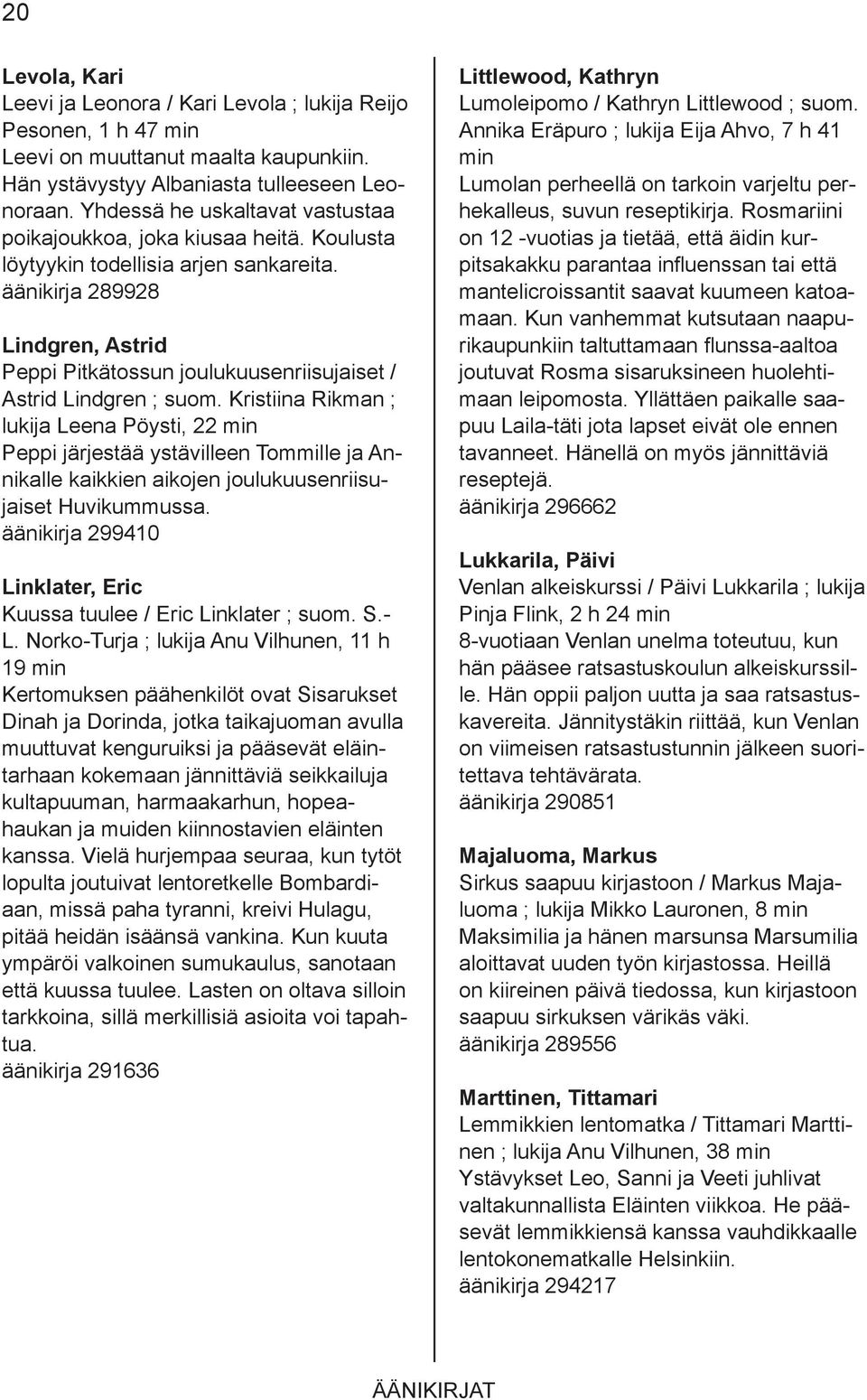 äänikirja 289928 Lindgren, Astrid Peppi Pitkätossun joulukuusenriisujaiset / Astrid Lindgren ; suom.
