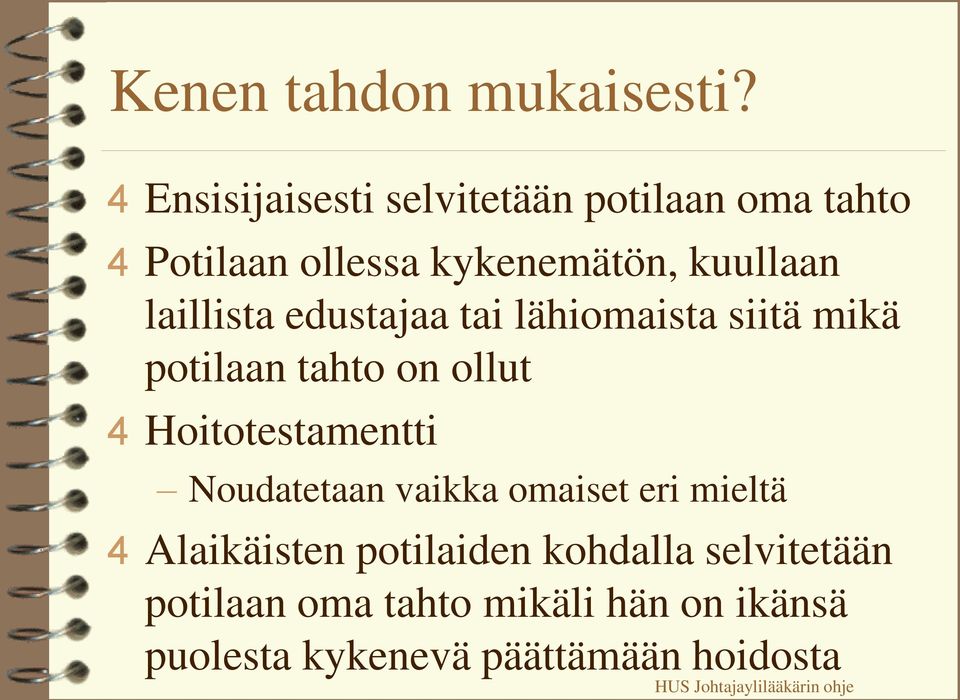 edustajaa tai lähiomaista siitä mikä potilaan tahto on ollut 4 Hoitotestamentti Noudatetaan vaikka