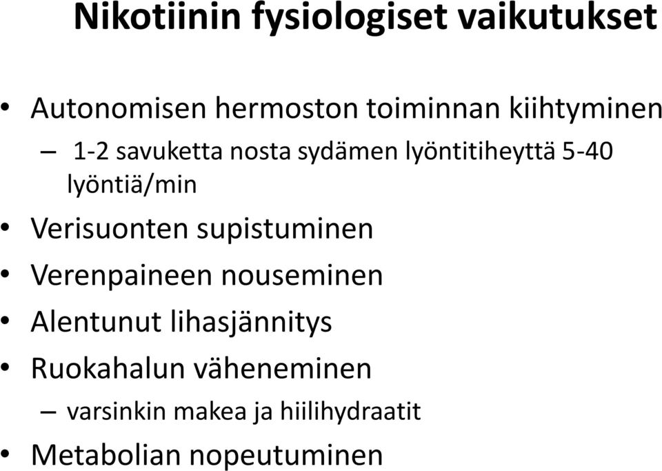 Verisuonten supistuminen Verenpaineen nouseminen Alentunut lihasjännitys