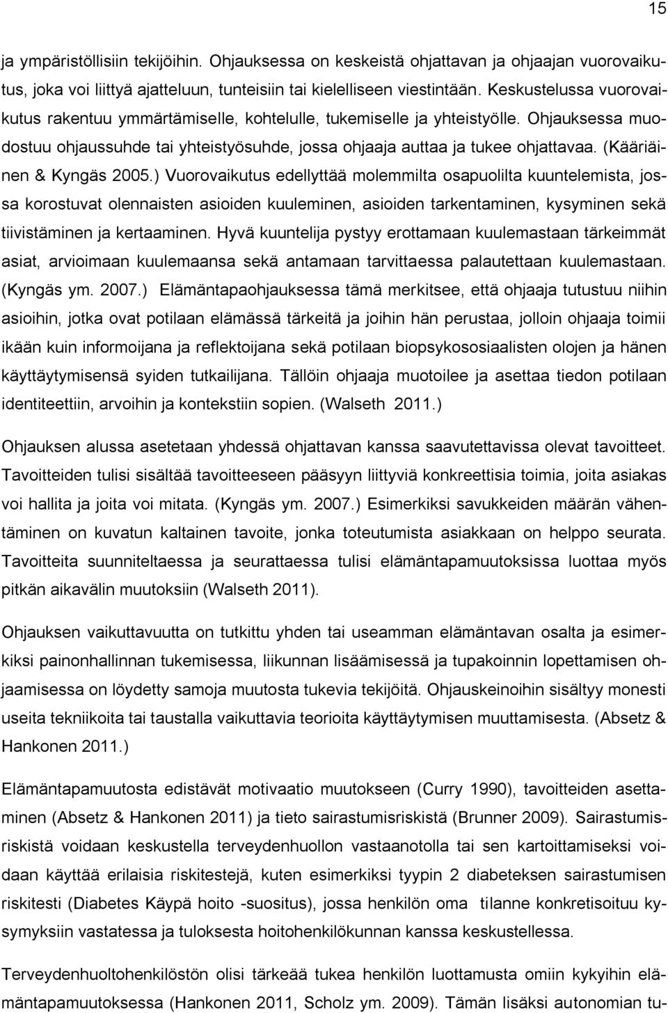(Kääriäinen & Kyngäs 2005.