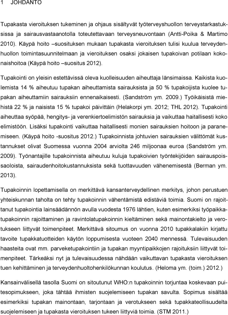 2012). Tupakointi on yleisin estettävissä oleva kuolleisuuden aiheuttaja länsimaissa.