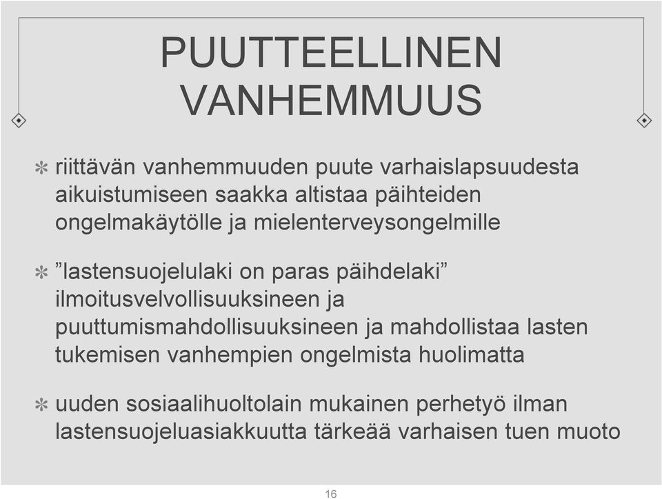 ilmoitusvelvollisuuksineen ja puuttumismahdollisuuksineen ja mahdollistaa lasten tukemisen vanhempien