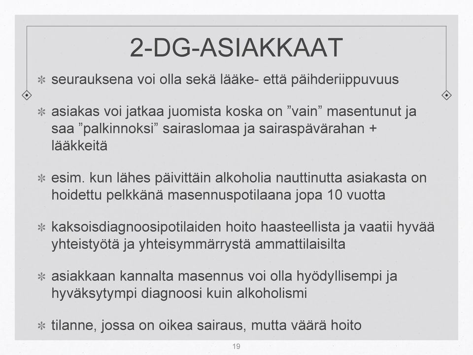 kun lähes päivittäin alkoholia nauttinutta asiakasta on hoidettu pelkkänä masennuspotilaana jopa 10 vuotta kaksoisdiagnoosipotilaiden