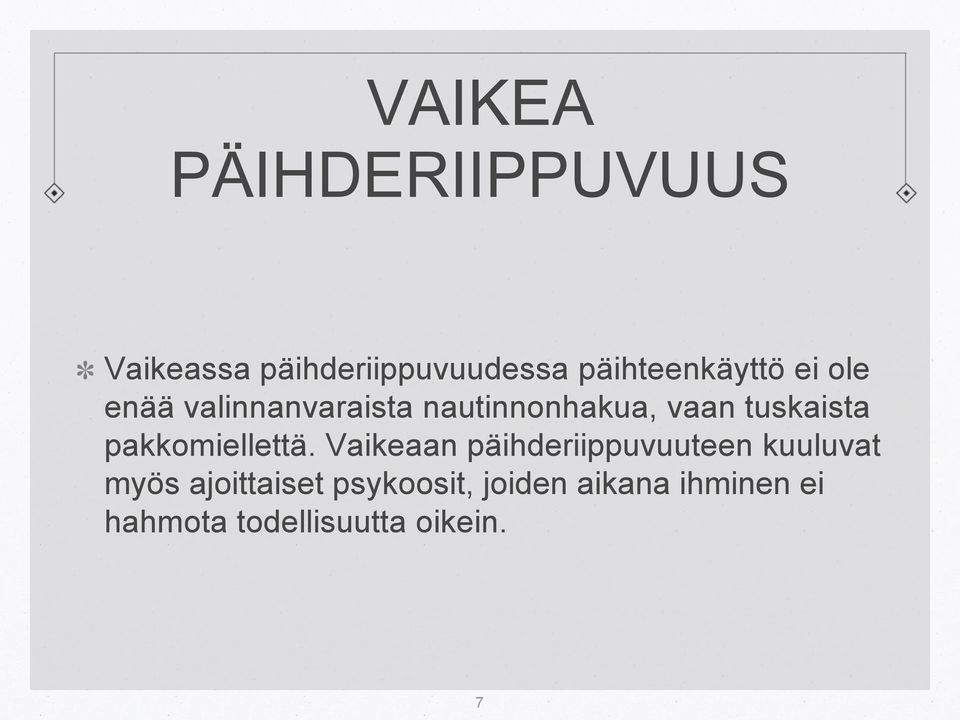 tuskaista pakkomiellettä.