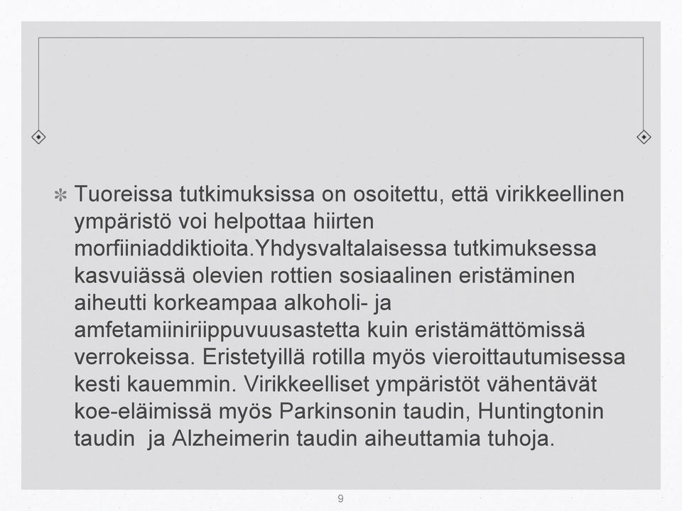 amfetamiiniriippuvuusastetta kuin eristämättömissä verrokeissa.