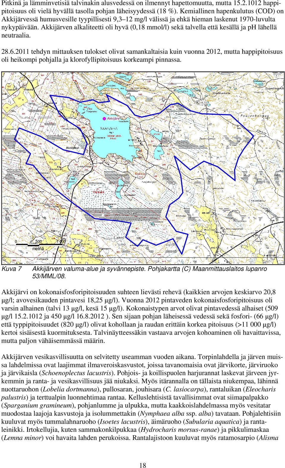 Akkijärven alkaliteetti oli hyvä (0,18 mmol/l) sekä talvella että kesällä ja ph lähellä neutraalia. 28.6.