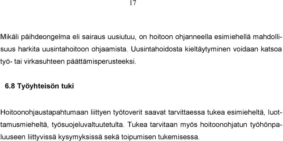 8 Työyhteisön tuki Hoitoonohjaustapahtumaan liittyen työtoverit saavat tarvittaessa tukea esimieheltä,