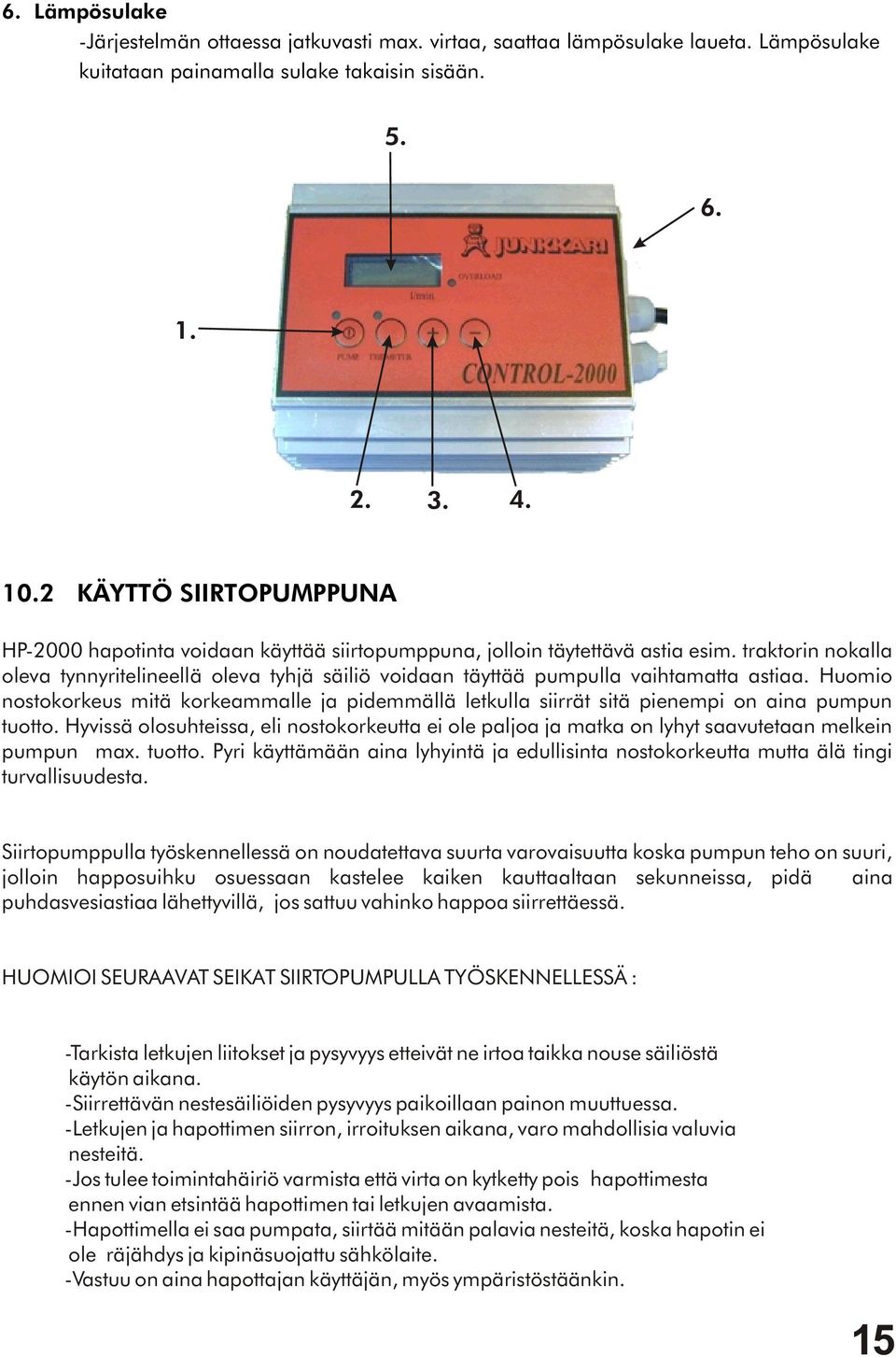 traktorin nokalla oleva tynnyritelineellä oleva tyhjä säiliö voidaan täyttää pumpulla vaihtamatta astiaa.