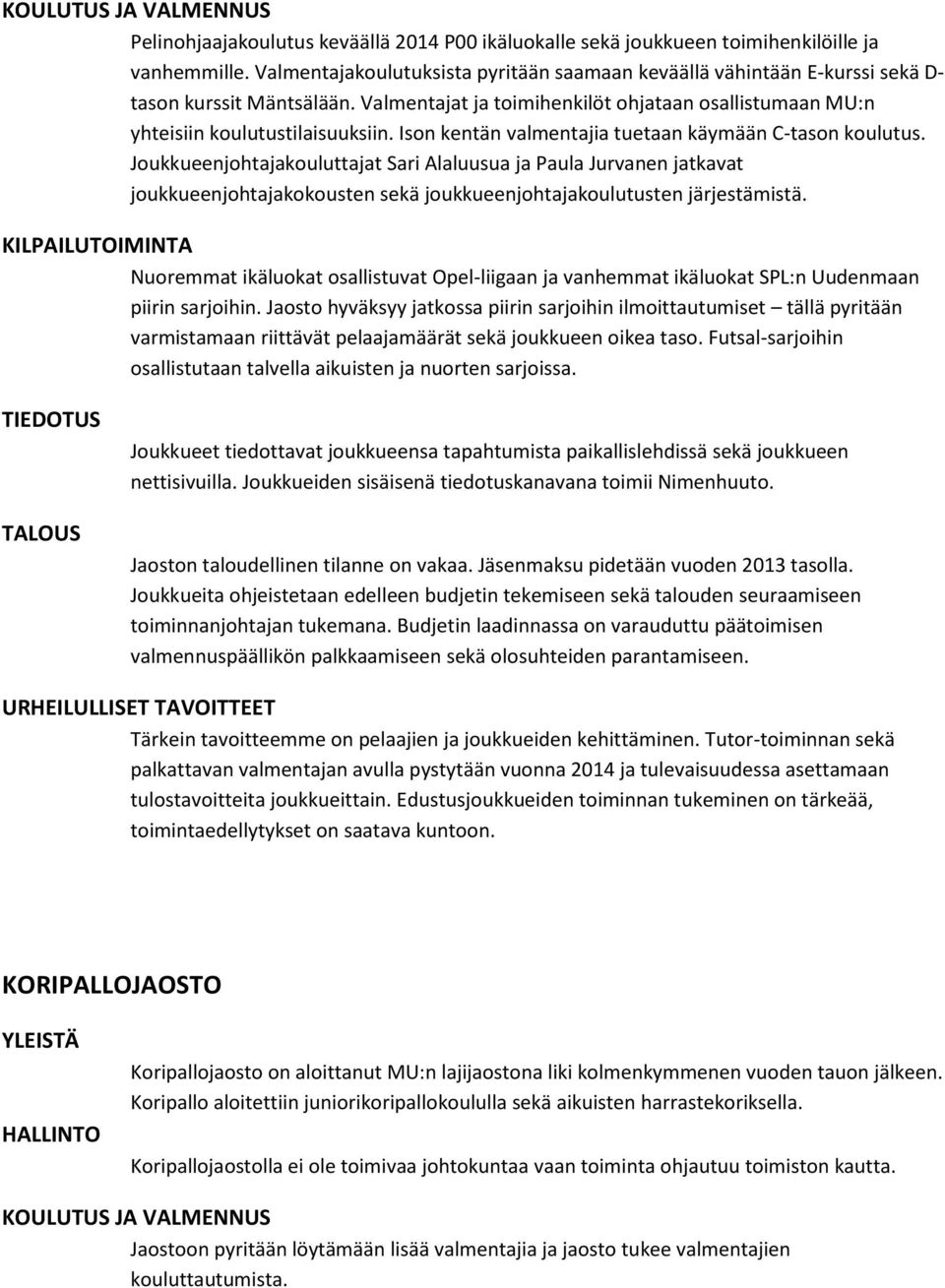 Ison kentän valmentajia tuetaan käymään C-tason koulutus.