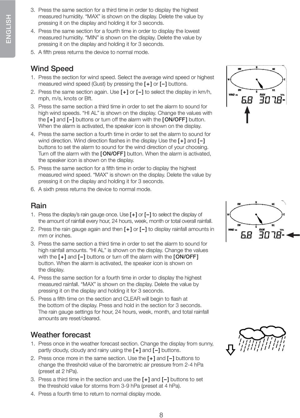 Delete the value by pressing it on the display and holding it for 3 seconds. 5. A fifth press returns the device to normal mode. Wind Speed 1. Press the section for wind speed.