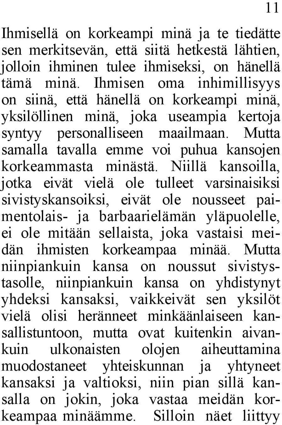 Mutta samalla tavalla emme voi puhua kansojen korkeammasta minästä.