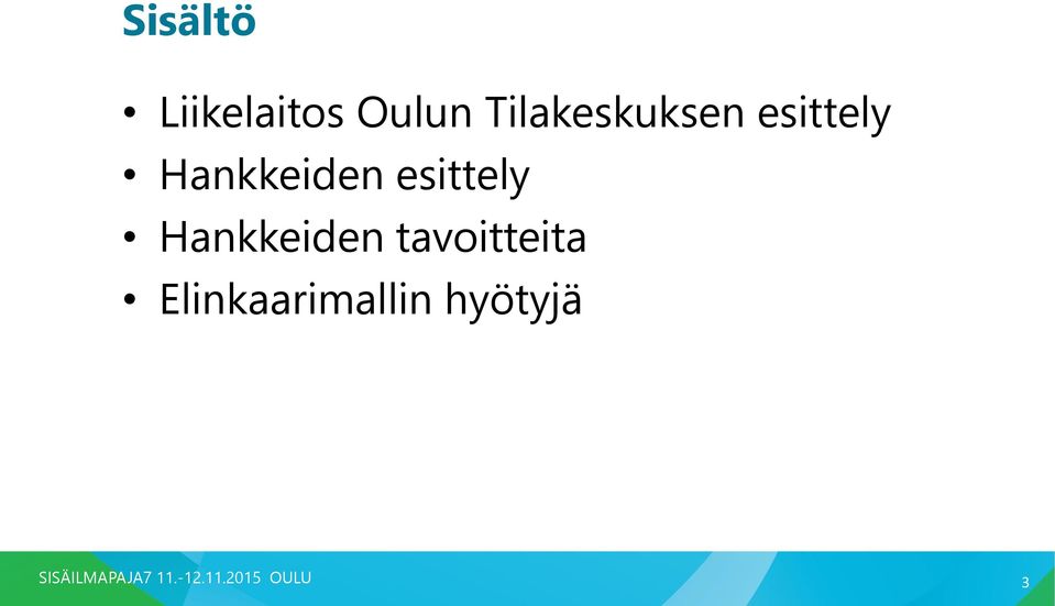 esittely Hankkeiden tavoitteita