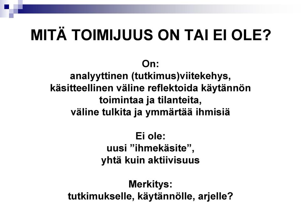 reflektoida käytännön toimintaa ja tilanteita, väline tulkita ja