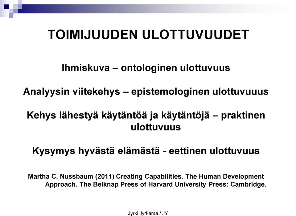 Kysymys hyvästä elämästä - eettinen ulottuvuus Martha C.