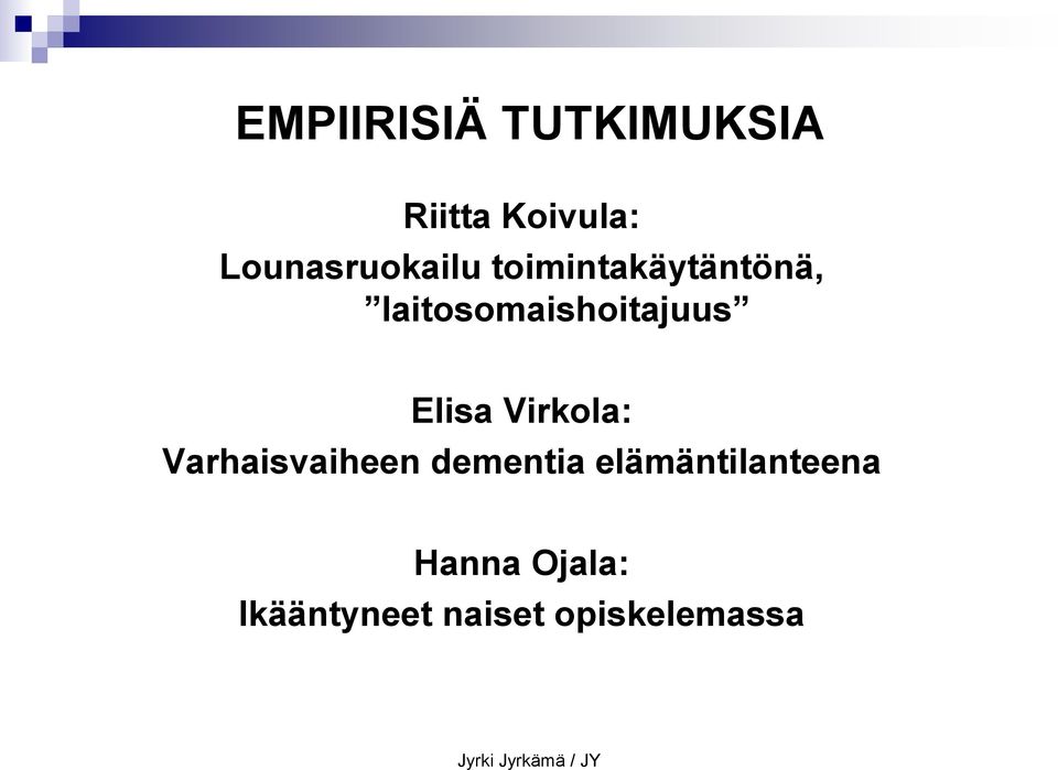 Virkola: Varhaisvaiheen dementia elämäntilanteena