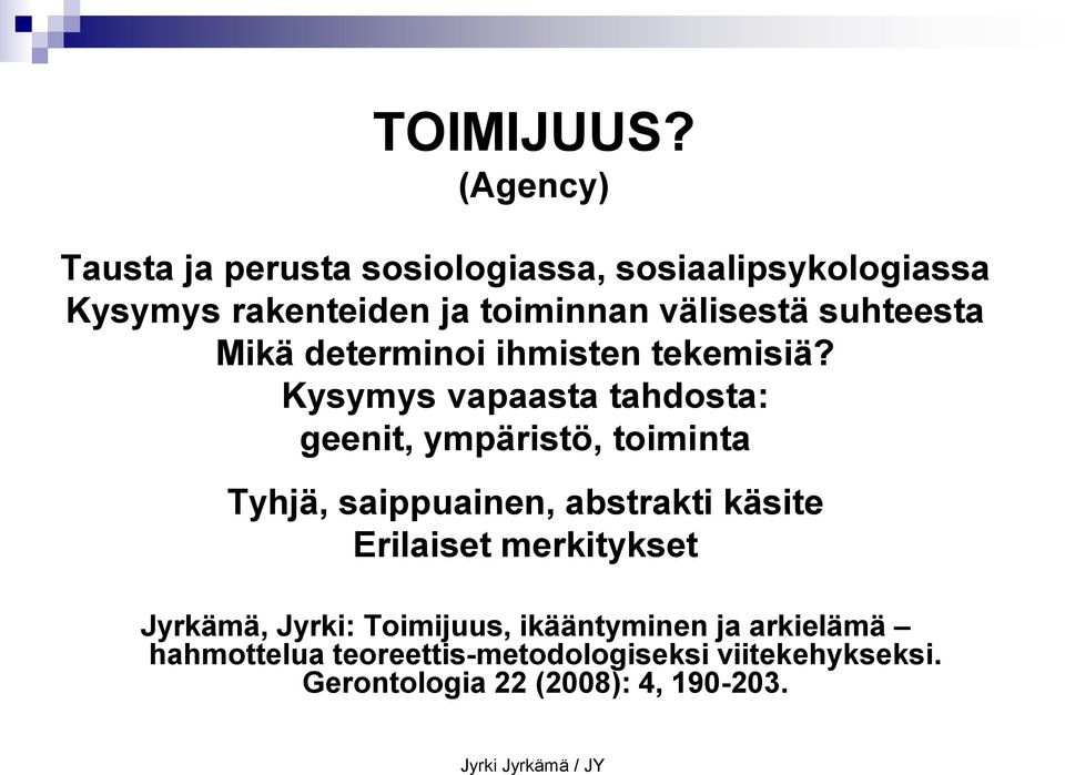 suhteesta Mikä determinoi ihmisten tekemisiä?