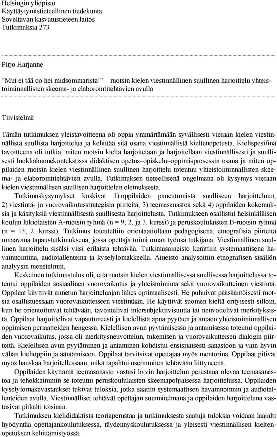 vieraan kielen viestinnällistä suullista harjoittelua ja kehittää sitä osana viestinnällistä kieltenopetusta.