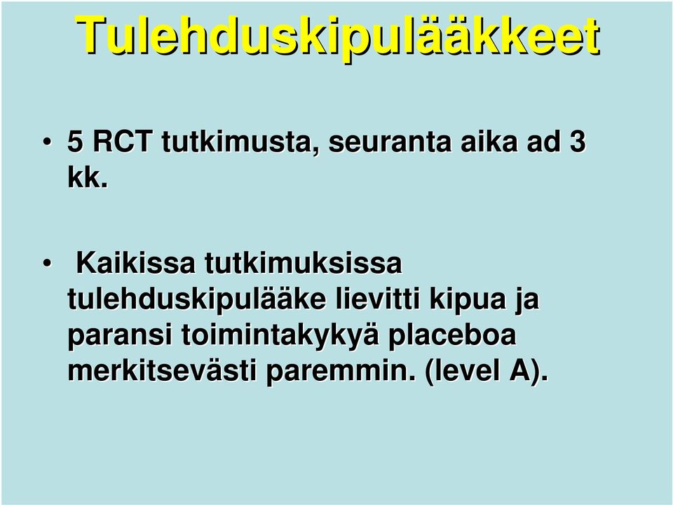 Kaikissa tutkimuksissa tulehduskipulää ääke