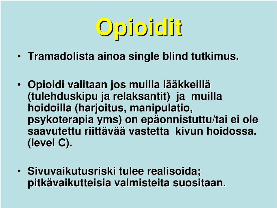 hoidoilla (harjoitus, manipulatio, psykoterapia yms) on epäonnistuttu/tai ei ole