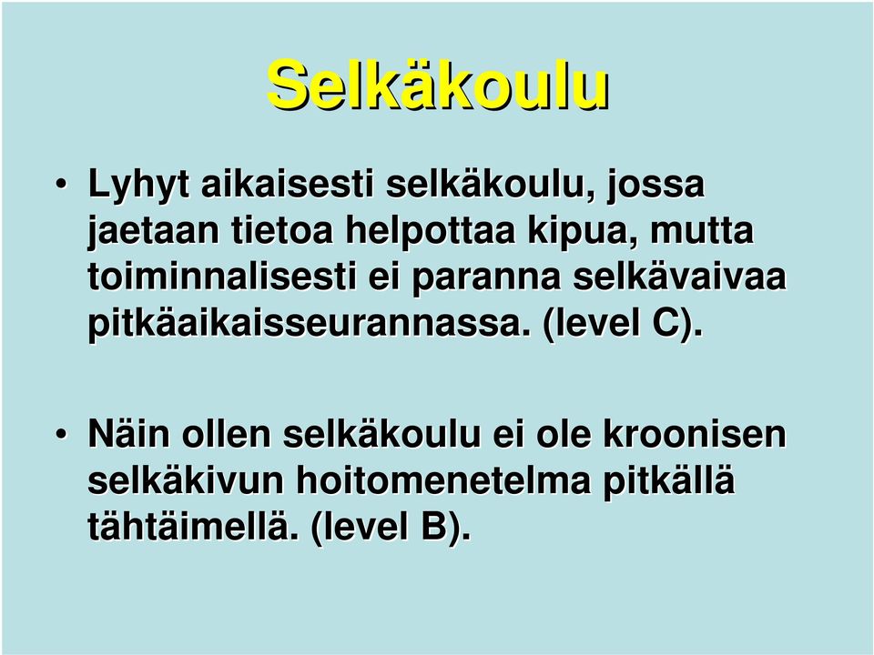 pitkäaikaisseurannassa. (level C).