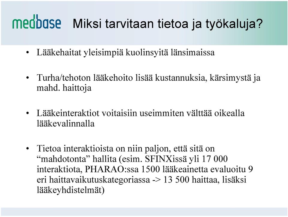 haittoja Lääkeinteraktiot voitaisiin useimmiten välttää oikealla lääkevalinnalla Tietoa interaktioista on niin