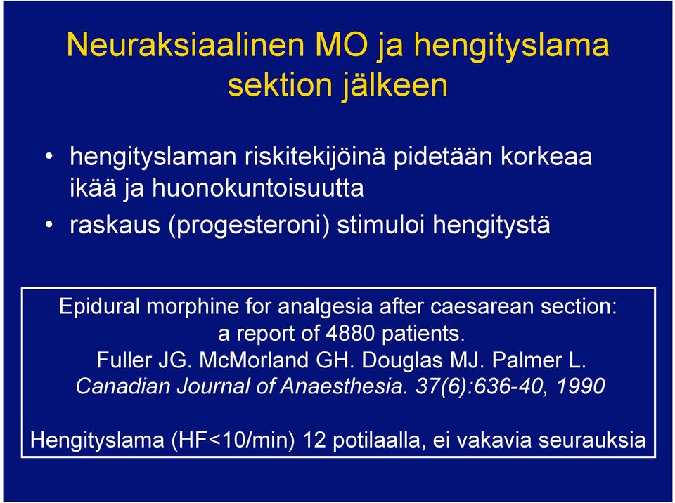 caesarean section: a report of 4880 patients. Fuller JG. McMorland GH. Douglas MJ. Palmer L.