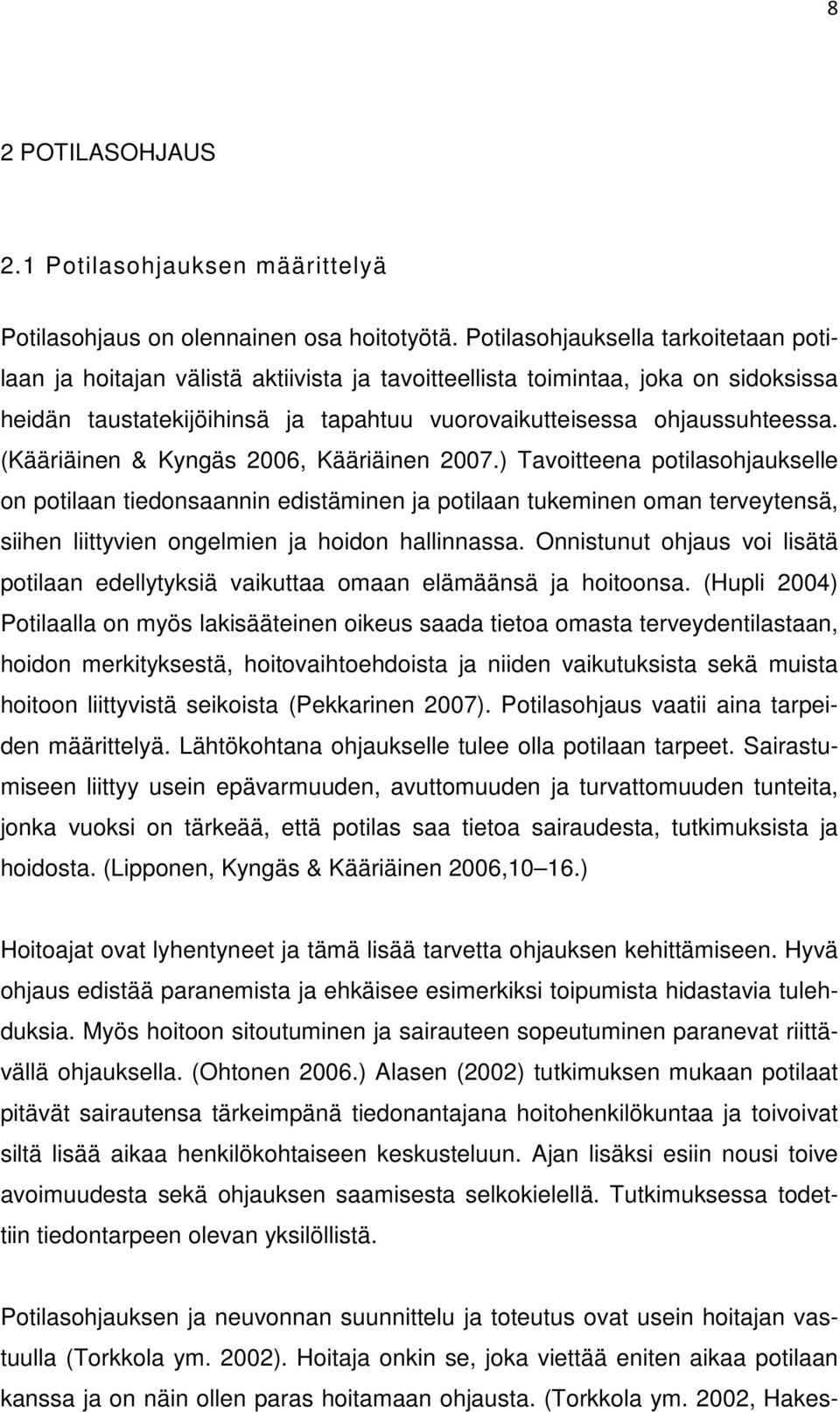 (Kääriäinen & Kyngäs 2006, Kääriäinen 2007.