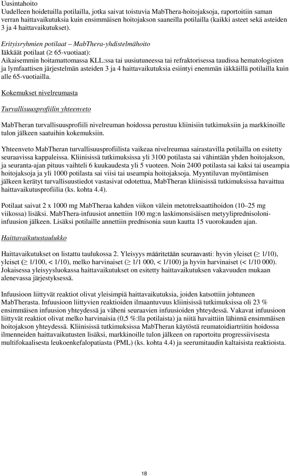 Erityisryhmien potilaat MabThera-yhdistelmähoito Iäkkäät potilaat ( 65-vuotiaat): Aikaisemmin hoitamattomassa KLL:ssa tai uusiutuneessa tai refraktorisessa taudissa hematologisten ja lymfaattisen