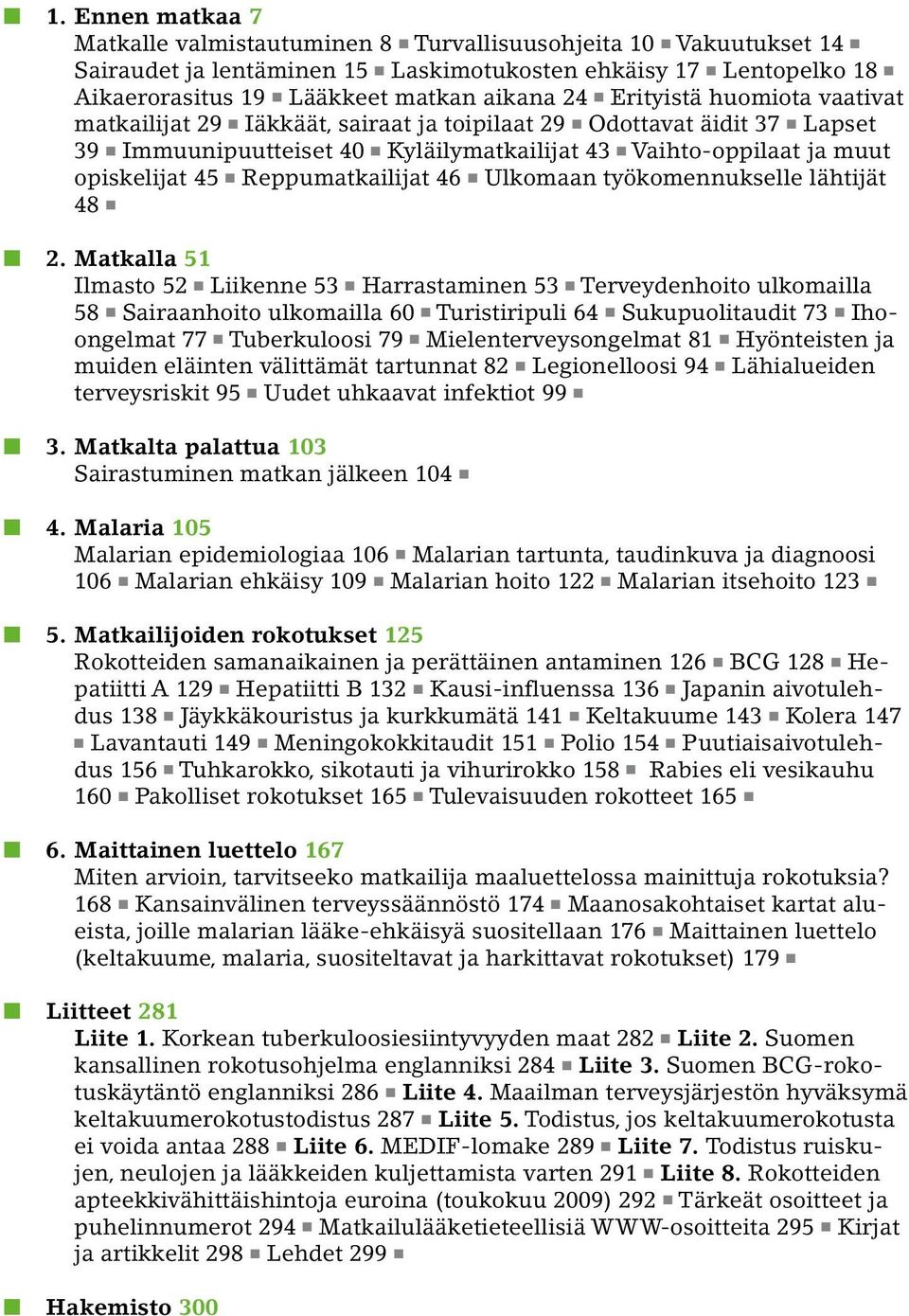 Reppumatkailijat 46 Ulkomaan työkomennukselle lähtijät 48 2.