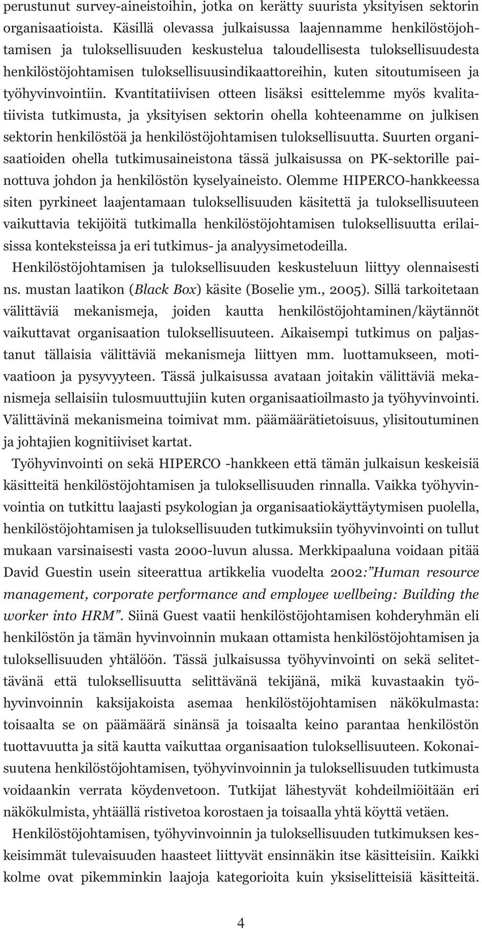 sitoutumiseen ja työhyvinvointiin.