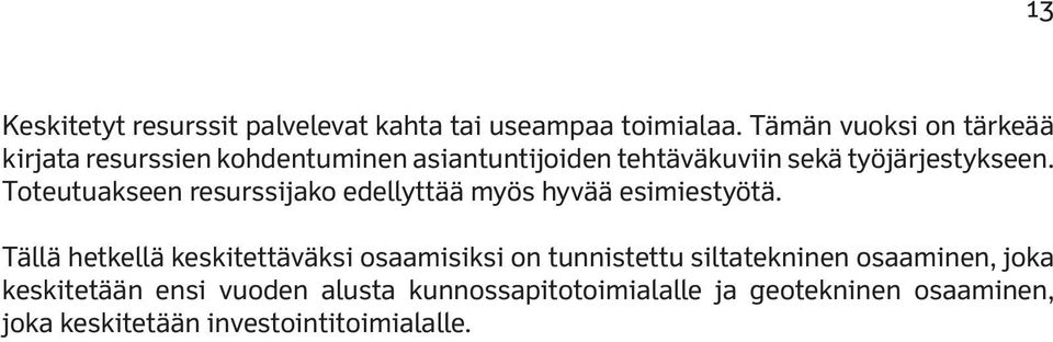 Toteutuakseen resurssijako edellyttää myös hyvää esimiestyötä.