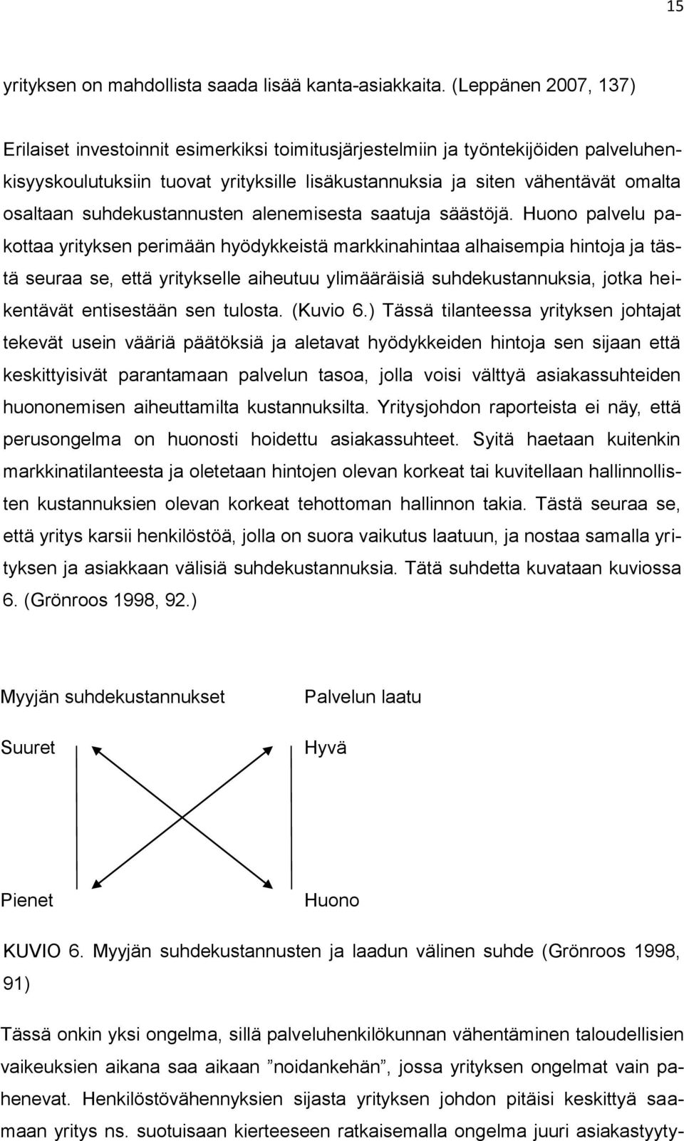 suhdekustannusten alenemisesta saatuja säästöjä.