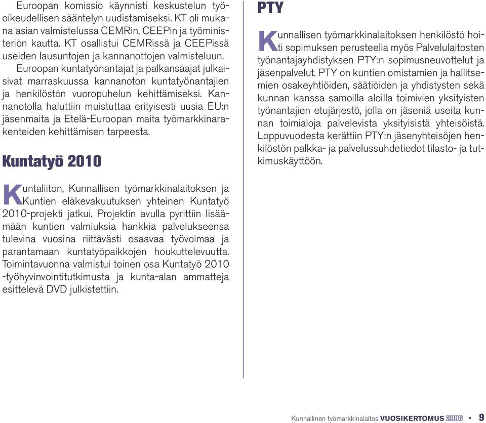Euroopan kuntatyönantajat ja palkansaajat julkaisivat marraskuussa kannanoton kuntatyönantajien ja henkilöstön vuoropuhelun kehittämiseksi.