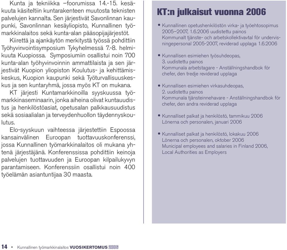 Kiirettä ja ajankäytön merkitystä työssä pohdittiin Työhyvinvointisymposium Tykyhelmessä 7.-8. helmikuuta Kuopiossa.