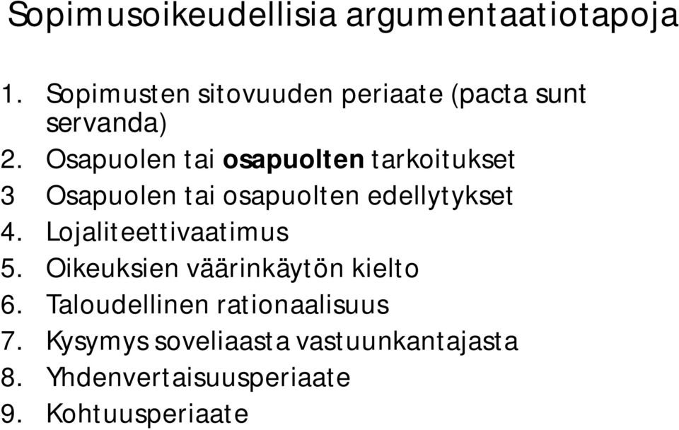 Osapuolen tai osapuolten tarkoitukset 3 Osapuolen tai osapuolten edellytykset 4.