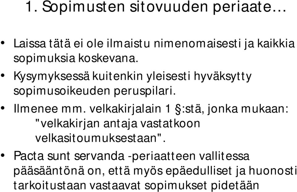 velkakirjalain 1 :stä, jonka mukaan: "velkakirjan antaja vastatkoon velkasitoumuksestaan".