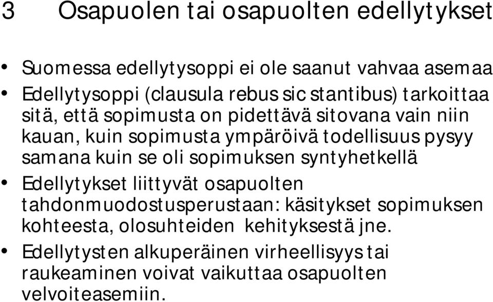 samana kuin se oli sopimuksen syntyhetkellä Edellytykset liittyvät osapuolten tahdonmuodostusperustaan: käsitykset sopimuksen