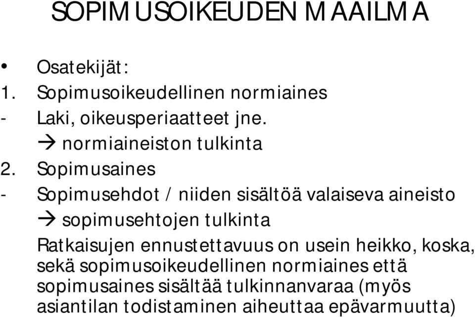 Sopimusaines - Sopimusehdot / niiden sisältöä valaiseva aineisto sopimusehtojen tulkinta Ratkaisujen