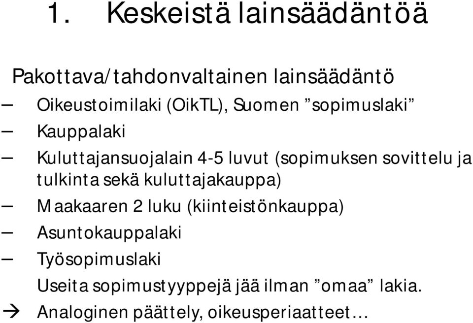 sovittelu ja tulkinta sekä kuluttajakauppa) Maakaaren 2 luku (kiinteistönkauppa)